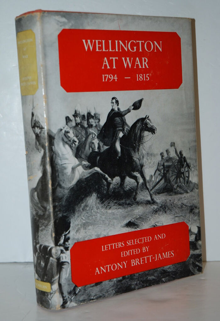 WELLINGTON AT WAR, 1794-1815 A SELECTION of HIS WARTIME LETTERS. Image