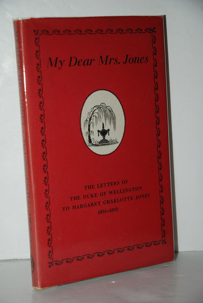 My Dear Mrs. Jones The Letters of the First Duke of Wellington to Mrs. Image