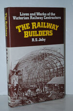 The Railway Builders. Lives and Works of the Victorian Railway Contractors.