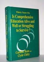THIRTY YEARS ON IS COMPREHENSIVE EDUCATION ALIVE and WELL or STRUGGLING to