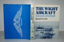 Wight Aircraft The History of the Aviation Department of J. Samuel White & Additional Image