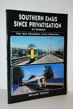 Southern Emus Since Privatisation in Colour for the Modeller and Historian