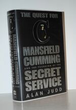 The Quest for C Mansfield Cumming and the Founding of the Secret Service