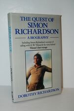 The Quest of Simon Richardson A Biography Including Simon Richardson's