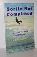Sortie Not Completed Our Search for a Lost Bomber Crew