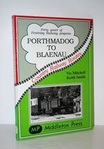 Porthmadoc to Blaenau 40 Years of Festiniog Railway Progress
