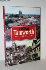 Tamworth Past and Present - the Changing Face of an Ancient Town