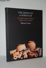 The Birth of a Borough An Archaeological Study of Anglo-Saxon Stafford