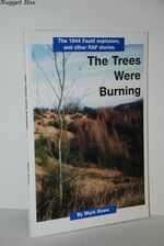 The Trees Were Burning - the 1944 Fauld Explosion and Other RAF Stories