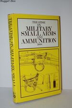Treatise on Military Small Arms and Ammunition 1888 A Text-Book for the