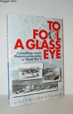 To Fool a Glass Eye Camouflage Versus Photo-Reconnaissance in World War II
