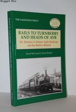Rails to Turnberry and Heads of Ayr The Maidens & Dunure Light Railway and