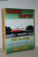 Hawker Hunter 1951 to 2008 in UK and Foreign Service