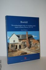 Bowhill, Exeter, Devon The Archaeological Study of a Building under