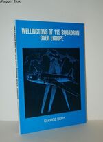 Wellingtons of 115 Squadron over Europe Life in the Royal Air Force in War