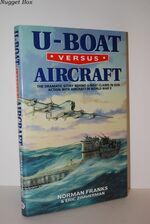 U-Boat Versus Aircraft The Dramatic Story Behind U-Boat Claims in Gun