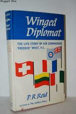 Winged Diplomat The Life Story of Air Commodore Freddie West, V. C.