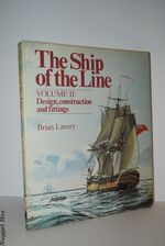 The Ship of the Line - Volume II Design, Construction and Fittings