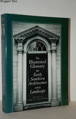 An Illustrated Glossary of Early Southern Architecture and Landscape