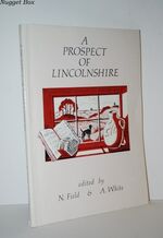 A Prospect of Lincolnshire Being Articles Collected on the History and