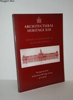 Architectural Heritage XIII Essays in Honour of Alistair Rowan. the