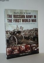 Russian Army in the First World War Rare Photographs from Wartime Archives