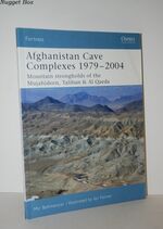 Afghanistan Cave Complexes 1979-2004 Mountain Strongholds of the