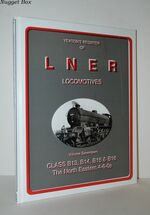 Yeadon's Register of LNER Locomotives Volume 17 Class B13, B14, B15 & B16
