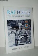 RAF Police Operations in Europe 1918-2005 An Illustrated History of the