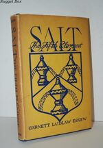 Salt the Fifth Element ~ the Story of a Basic American Industry