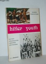 Hitler Youth; History, Organisation, Uniforms and Insignia.