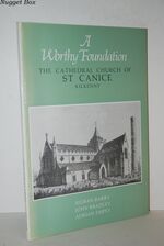 A Worthy Foundation The Cathedral Church of St. Canice, Kilkenny