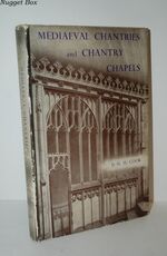 Mediaeval Chantries and Chantry Chapels