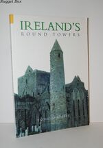 Ireland's Round Towers Buildings, Rituals and Landscapes of the Early