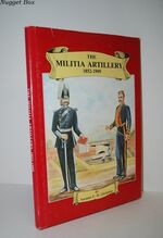 Militia Artillery, 1852-1909 Their Lineage, Uniforms and Badges