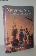 Nelson and the Nile The Naval War Against Bonaparte 1798: Written by Brian