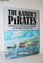 The Kaiser's Pirates German Surface Raiders of World War One