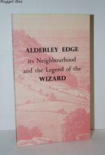 Alderley Edge and its Neighbourhood and the Legend of the Wizard