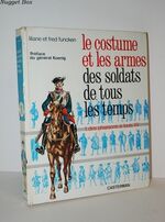 Le Costume Et Les Armes Des Soldat De Tous Les Temps. Vol. I. Des Pharaons