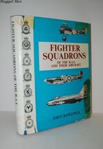 Fighter Squadrons of the R. A. F. and Their Aircraft