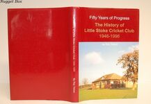 Fifty Years of Progress History of Little Stoke Cricket Club 1946-1996 Additional Image
