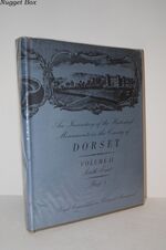 INVENTORY of HISTORICAL MONUMENTS in the COUNTY of DORSET VOLUME II: