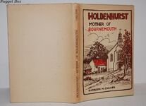 Holdenhurst, Mother of Bournemouth ... with Illustrations by the Author Additional Image