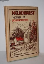 Holdenhurst, Mother of Bournemouth ... with Illustrations by the Author