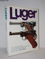 Luger An Illustrated History of the Handguns of Hugo Borchardt and Georg