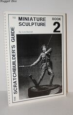 The Scratchbuilder's Guide to Miniature Sculpture Book 2