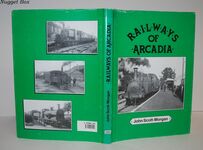 Railways of Arcadia A Photographic Survey of the Colonel Stephens Railways Additional Image