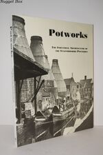Potworks Industrial Architecture of the Staffordshire Potteries