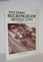 Peter Denny's Buckingham Branch Lines Part One 1945-1967