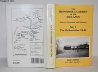 The Ironstone Quarries of the Midlands Part II the Oxfordshire Field Additional Image